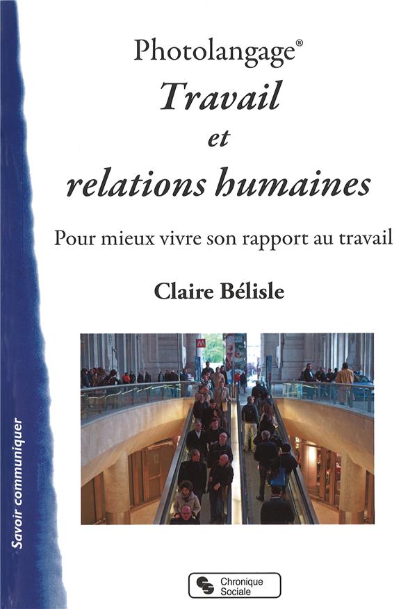 Photolangage: travail et relations humaines: pour mieux vivre son rapport au travail