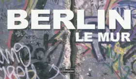 Berlin: Le Mur - Fetjaine
