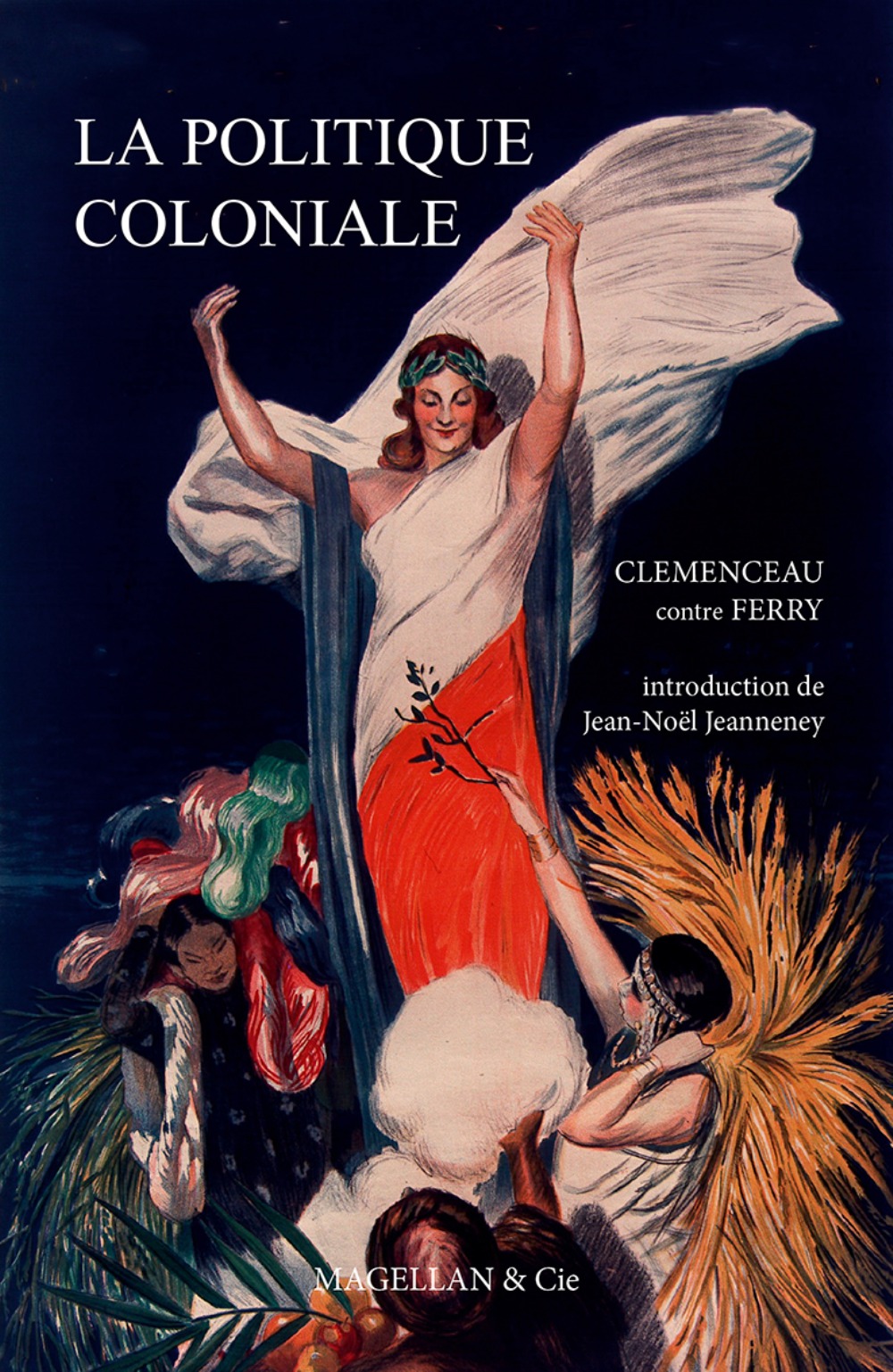 La politique coloniale: Clemenceau contre Ferry: discours prononcés à la Chambre des députés en juillet 1885