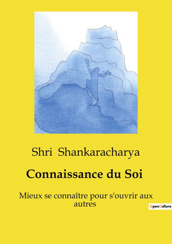 Connaissance du Soi: Mieux se connaître pour s'ouvrir aux autres
