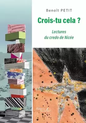 Crois-tu cela?: Lectures du credo de Nicée