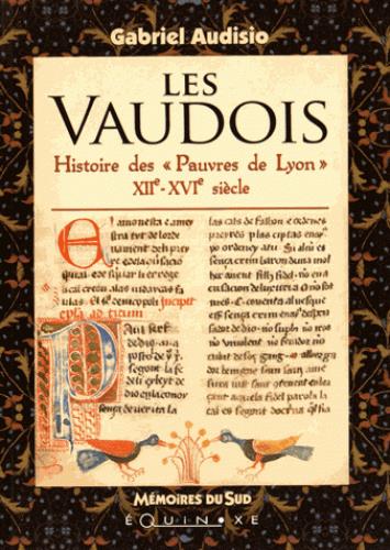 Les Vaudois - histoire des "pauvres de Lyon" XIIe-XVIe siècle