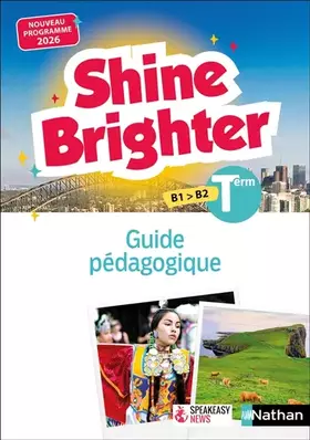 Shine brighter terminale, B1-B2: guide pédagogique: nouveau programme 2026