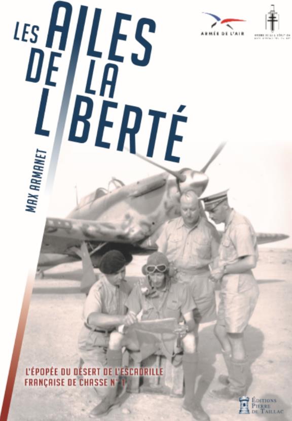 Les ailes de la liberté: l'épopée du désert de l'escadrille française de chasse n° 1: l'histoire de la première unité militaire compagnon de la Libération