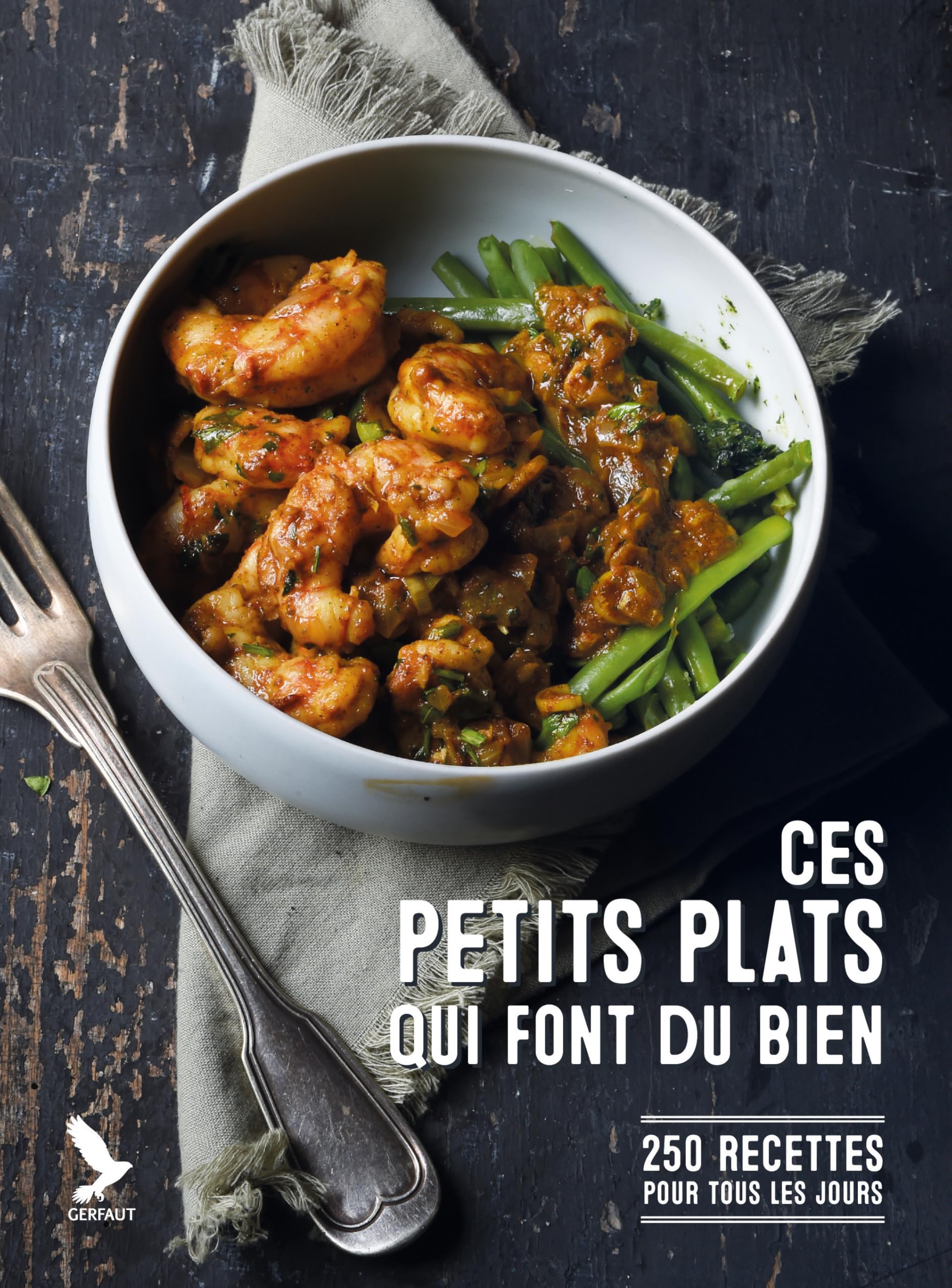 Ces petits plats qui font du bien: 250 recettes pour tous les jours