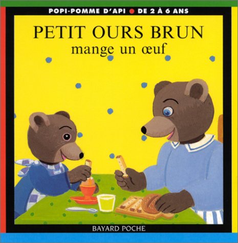 Petit Ours Brun mange un oeuf - Marie Aubinais, Pomme d'Api, Danièle Bour
