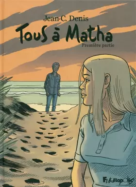 Tous à Matha (Tome 1-Première partie) - Jean-C. Denis