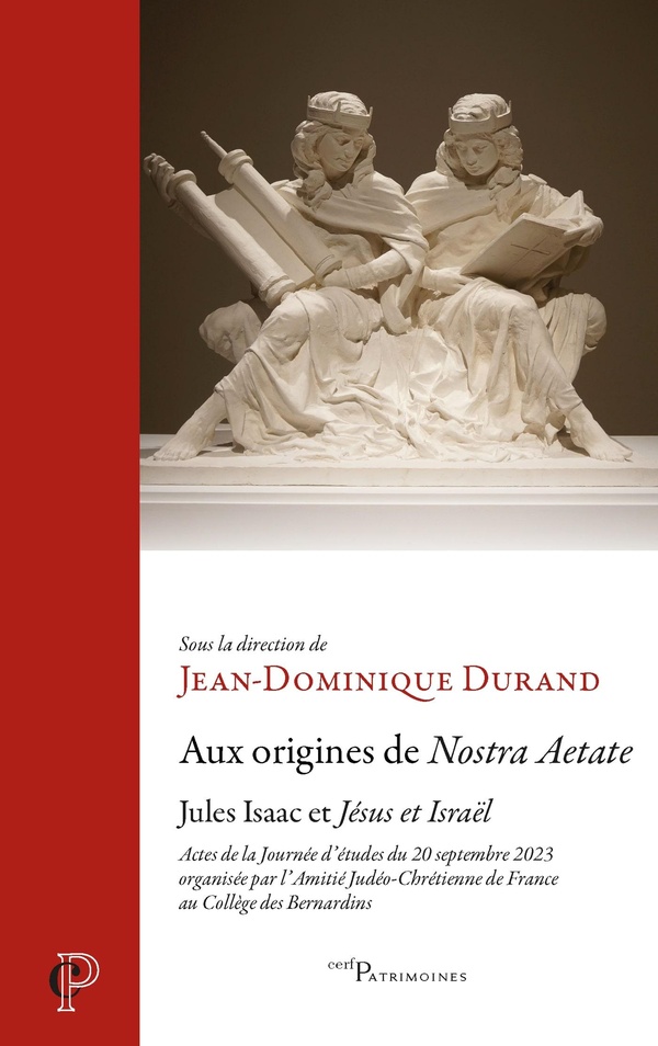 Aux origines de Nostra aetate: Jules Isaac et Jésus et Israël: actes de la journée d'études du 20 septembre 2023