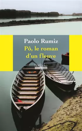Pô, le roman d'un fleuve - Paolo Rumiz, Béatrice Vierne