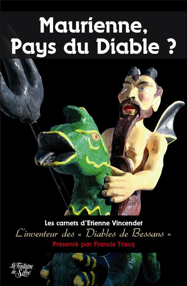 Maurienne, pays du diable? les carnets d'Etienne Vincendet - l'inventeur des "Diables de Bessans"