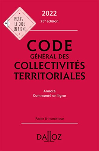 Code général des collectivités territoriales 2022 25ed - Annoté - Collectif