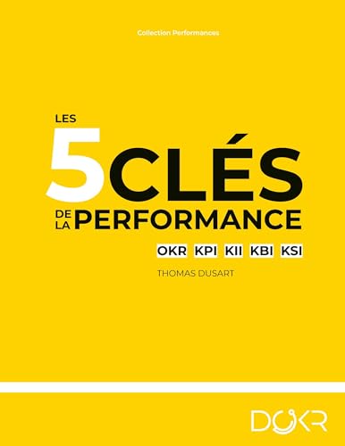 Les 5 clés de la performance: OKR KPI KII KBI KSI