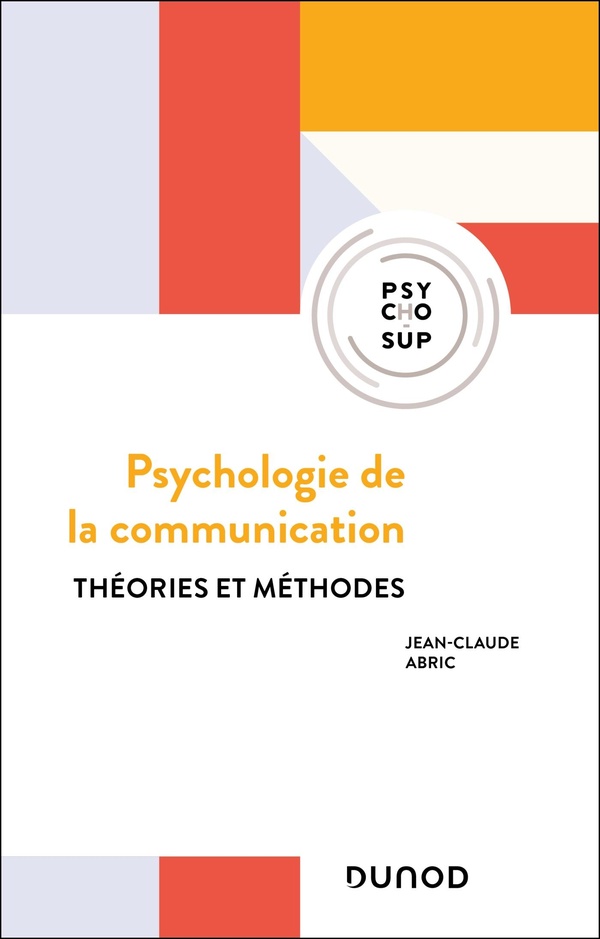 Psychologie de la communication - 3e éd. - Théories et méthodes
