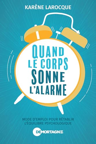 Quand le corps sonne l'alarme: Mode d'emploi pour rétablir l'équilibre psychologique