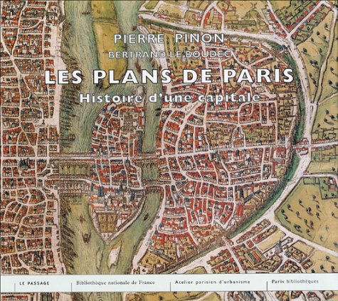 Les plans de Paris: Histoire d'une capitale - Pierre Pinon, Bertrand Le Boudec, Dominique Carré