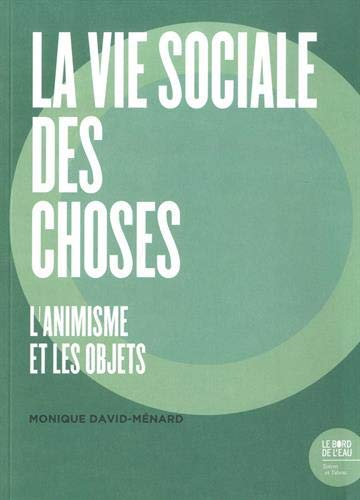 La vie sociale des choses: l'animisme et les objets