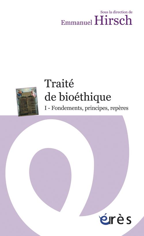 Traité de bioéthique Tome 1 - fondements, principes, repères