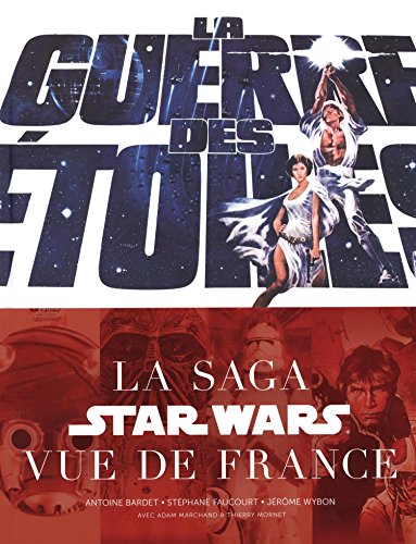 La guerre des étoiles: la saga Star Wars vue de France