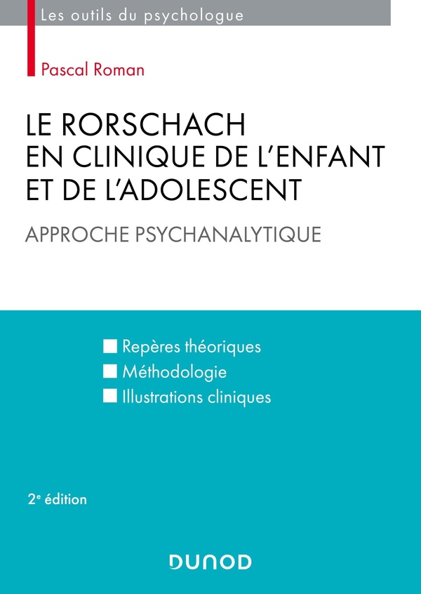 Le Rorschach en clinique de l'enfant et de l'adolescent - 2e éd. - Approche psychanalytique - Approche psychanalytique. Repères théoriques, méthodologie, illustrations cliniques