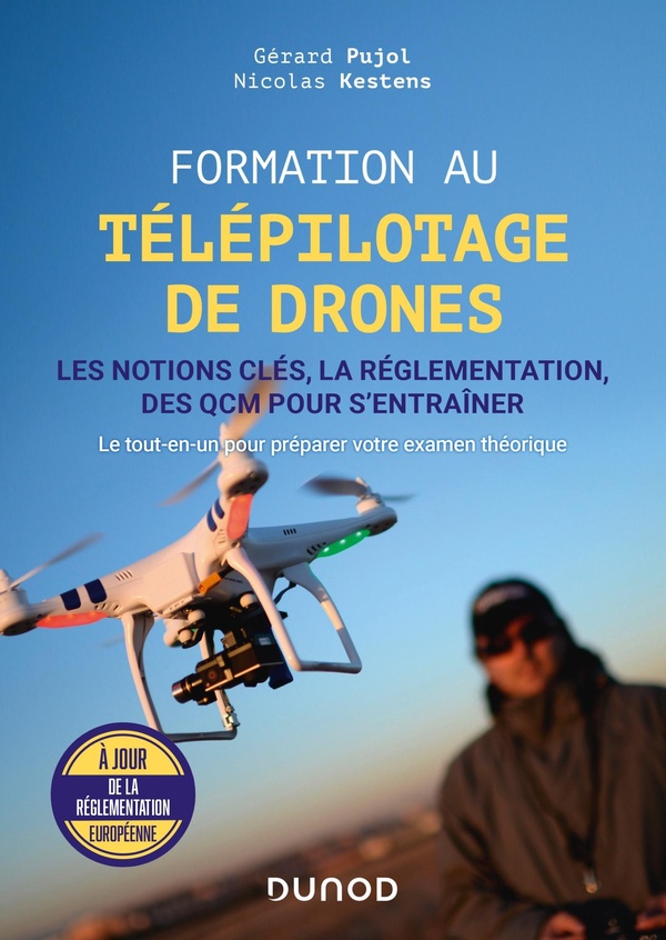Formation au télépilotage de drones - Les notions clés, la réglementation, des QCM pour s'entraîner - Les notions clés, la réglementation, des QCM pour s'entraîner