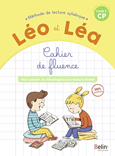 Léo et Léa, méthode de lecture syllabique CP, cycle 2: cahier de fluence: pour passer du décodage à une lecture fluide