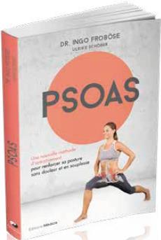 Psoas: une nouvelle méthode d'entraînement pour renforcer sa posture sans douleur et en souplesse