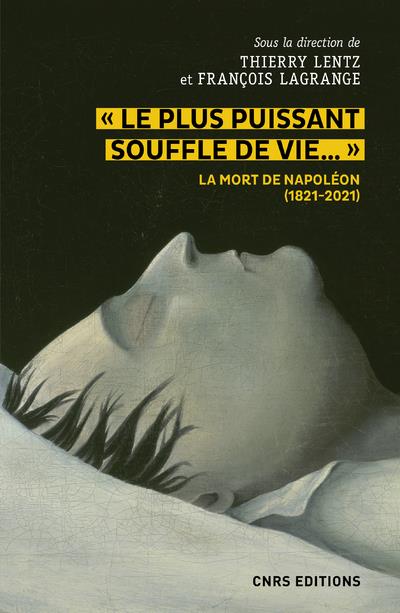 Le plus puissant souffle de vie: la mort de napoléon (1821-2021)