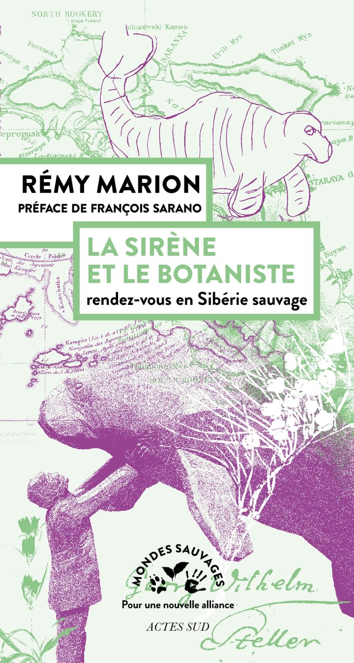 La sirène et le botaniste: rendez-vous en Sibérie sauvage