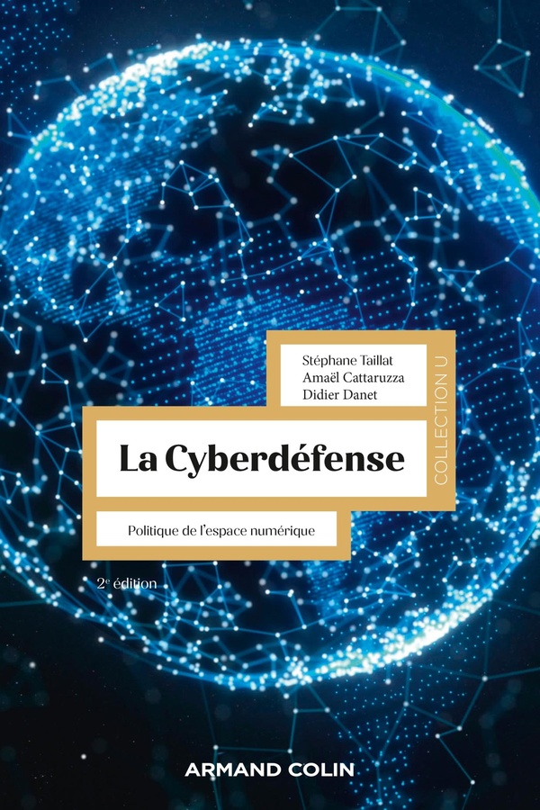 La Cyberdéfense - 2e éd. - Politique de l'espace numérique