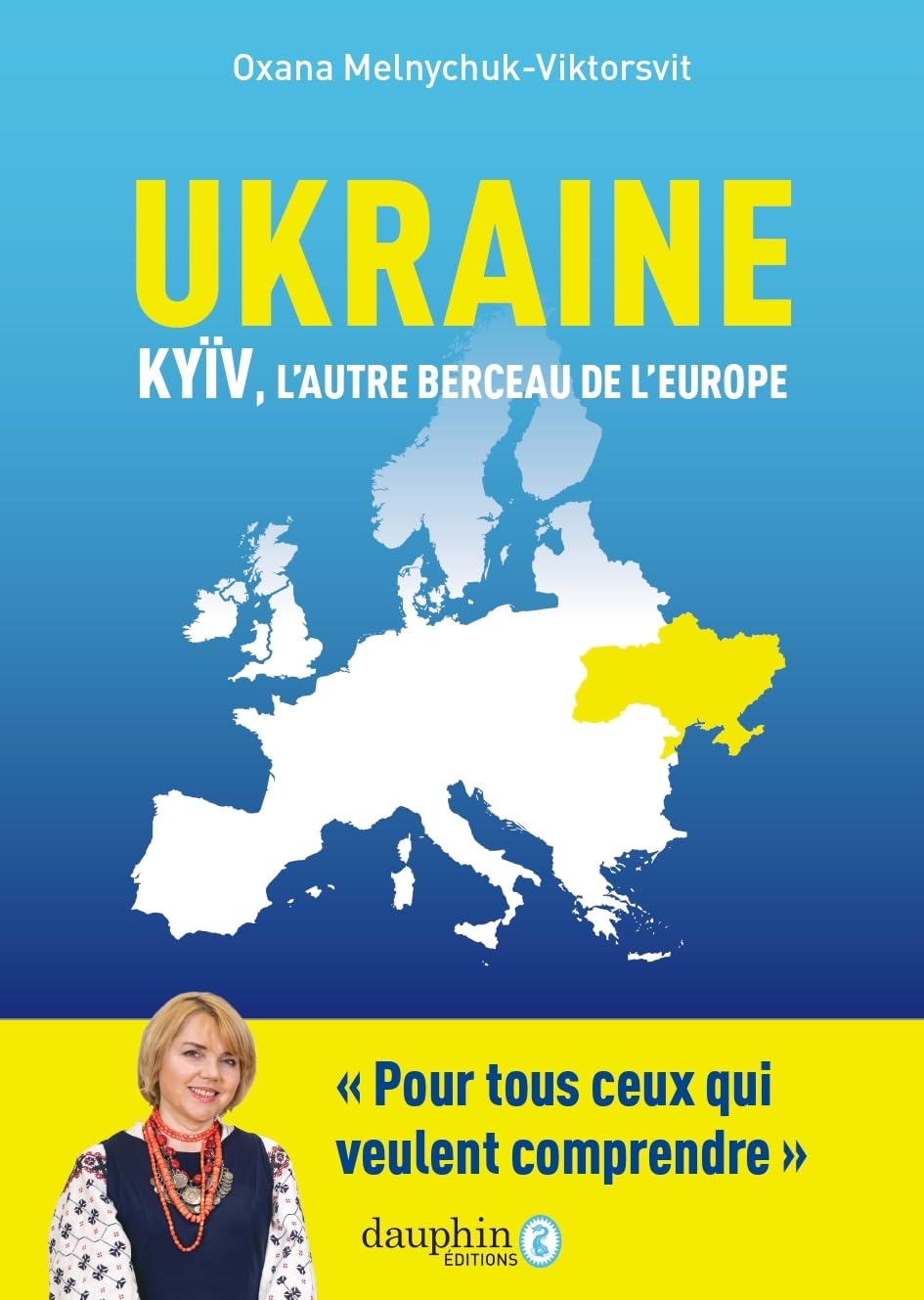 Ukraine: Kyïv, l'autre berceau de l'Europe: pour tous ceux qui veulent comprendre