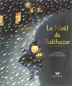Le Noël de Balthazar - M.-H. Place, E. Kelly, F. Stancioff, C. Fontaine-Riquier