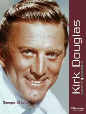 Kirk Douglas: biographie, filmographie