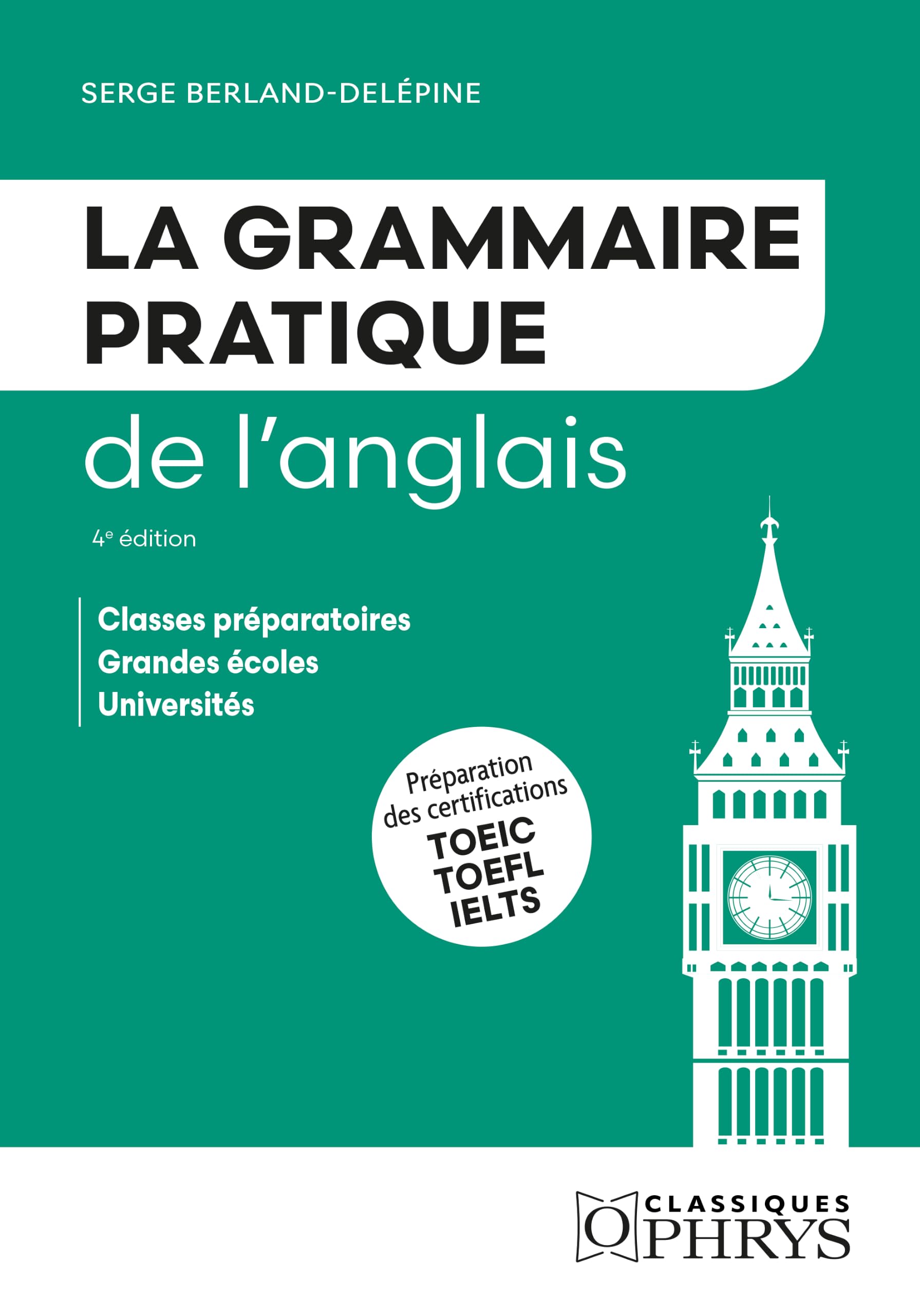 La grammaire pratique de l'anglais: Classes préparatoires - Grandes écoles - Université (4e édition)