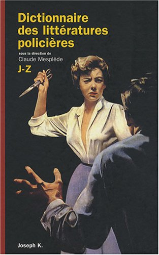 Dictionnaire des littératures policières: Tome 2, J-Z - Claude Mesplède, Collectif