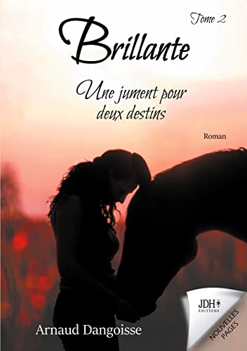 Brillante, une jument pour deux destins Tome 2