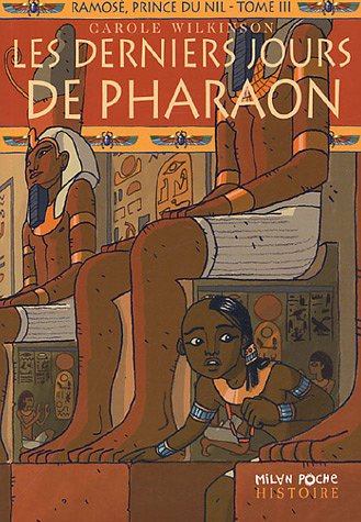 Ramosé, prince du Nil, Tome 3: Les derniers jours de Pharaon - Caroline Wilkinson, Natalie Zimmermann