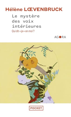 Le mystère des voix intérieures: qui dit je en moi?