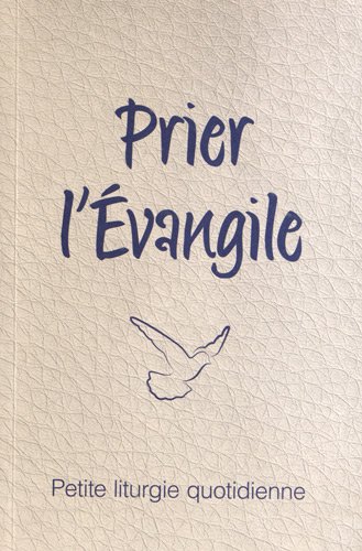 Prier l'Evangile - petite liturgie quotidienne