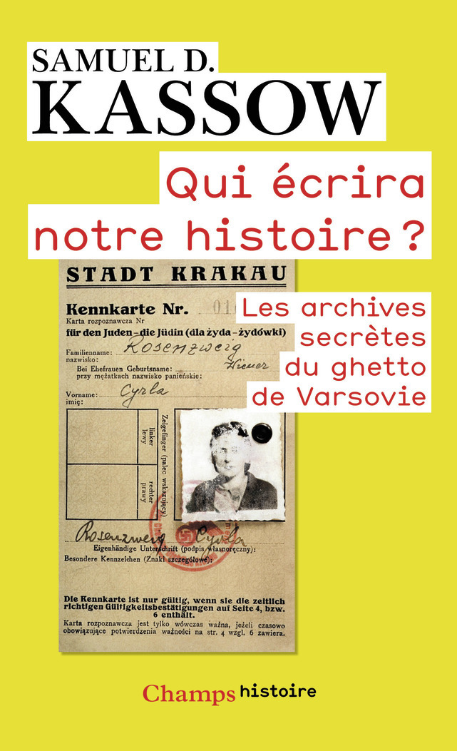 Qui écrira notre histoire?: les archives secrètes du ghetto de Varsovie: Emanuel Ringelblum et les archives d'Oyneg Shabes