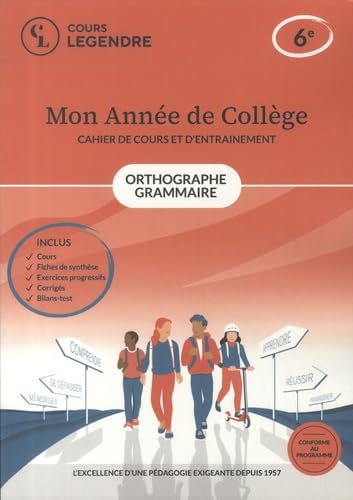 Mon année de collège: Orthographe-grammaire-cahier de cours et d'entraînement: 6e - Cours - Fiches de synthèse - Exercices - Corrigés - Bilans-test