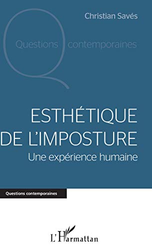 Esthétique de l'imposture - une expérience humaine