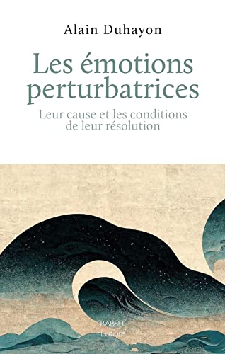 Les émotions perturbatrices: leur cause et les conditions de leur résolution