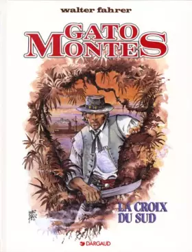 GATO MONTES. LA CROIX DU SUD - Walter Fahrer