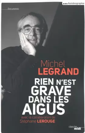 Rien n'est grave dans les aigus - Michel LEGRAND