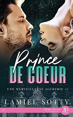 Une merveilleuse alchimie Tome 2: prince de coeur