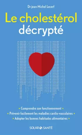Le cholestérol décrypté - Jean Michel LECERF