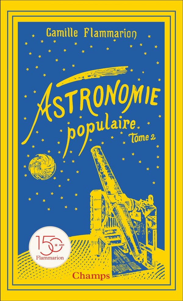 Astronomie populaire - Les planètes, les comètes, les étoiles et l'Univers sidéral