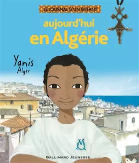 Aujourd'hui en Algérie: Yanis, Alger - Mohamed Kacimi, Charlotte Gastaut, Christian Heinrich