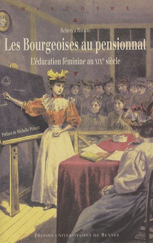 Les bourgeoises au pensionnat - l'éducation féminine au XIX siècle