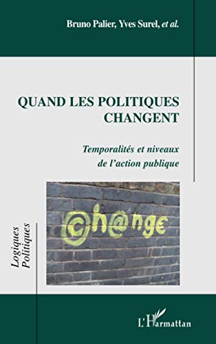 Quand les politiques changent - temporalités et niveaux de l'action publique